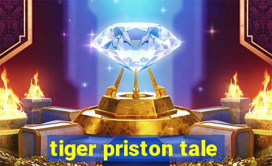 tiger priston tale